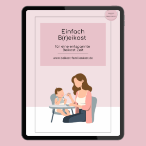 Einfach B(r)eikost - für eine entpannte Beikost Zeit