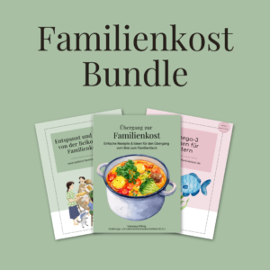Familienkost-Bundle: Wissen & Rezepte f&uuml;r den &Uuml;bergang zur Familienkost